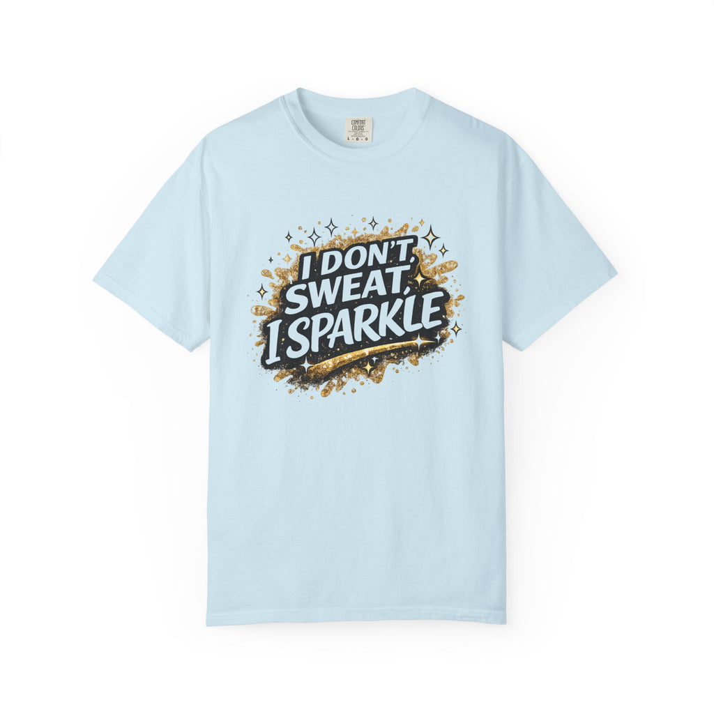 I Don't Sweat I Sparkle-T-Shirt