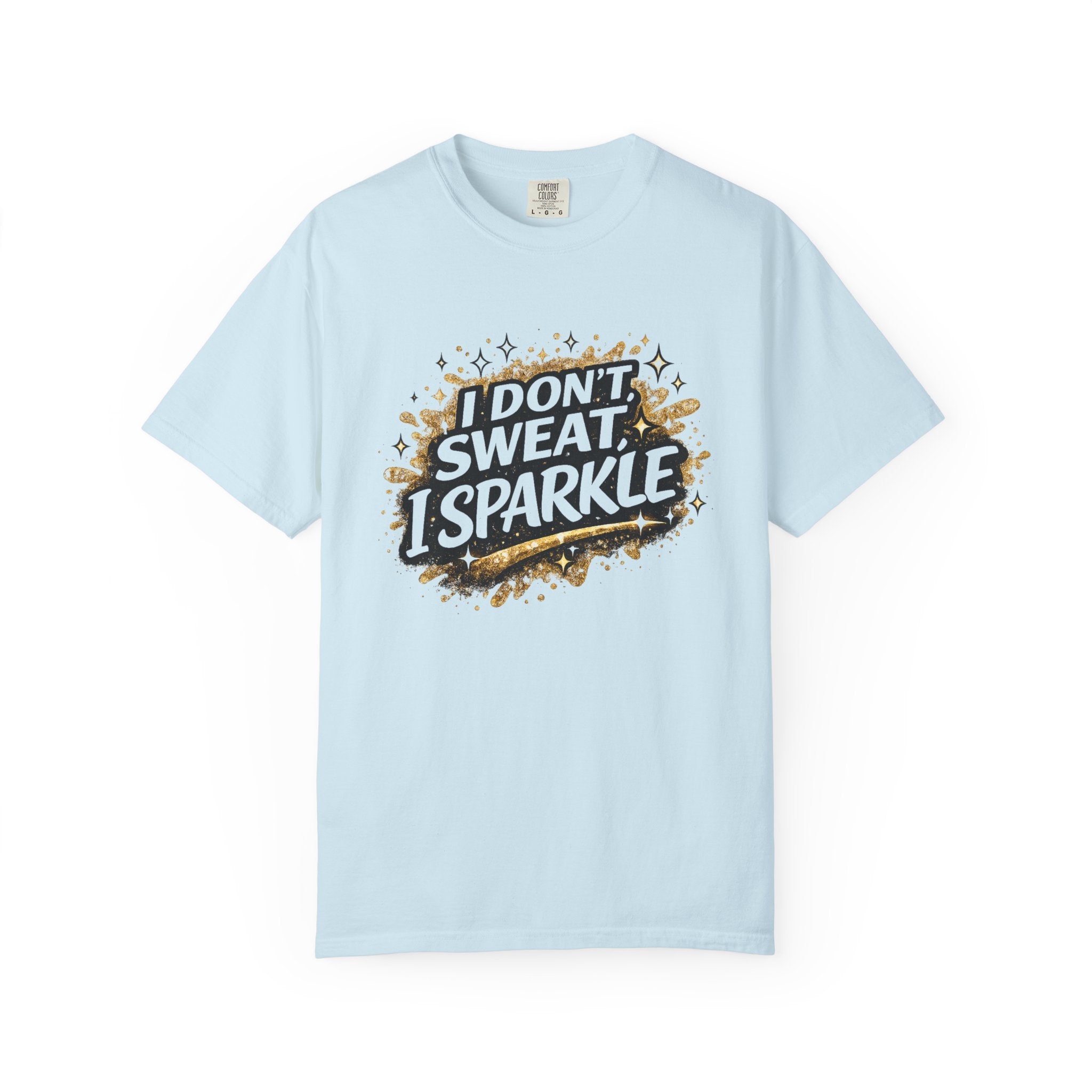 I Don't Sweat I Sparkle-T-Shirt