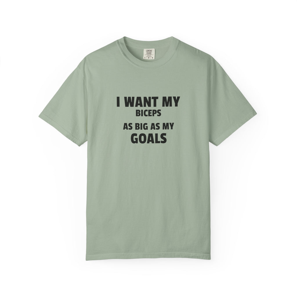 I Want My Biceps As Big As My Goals-T-Shirt