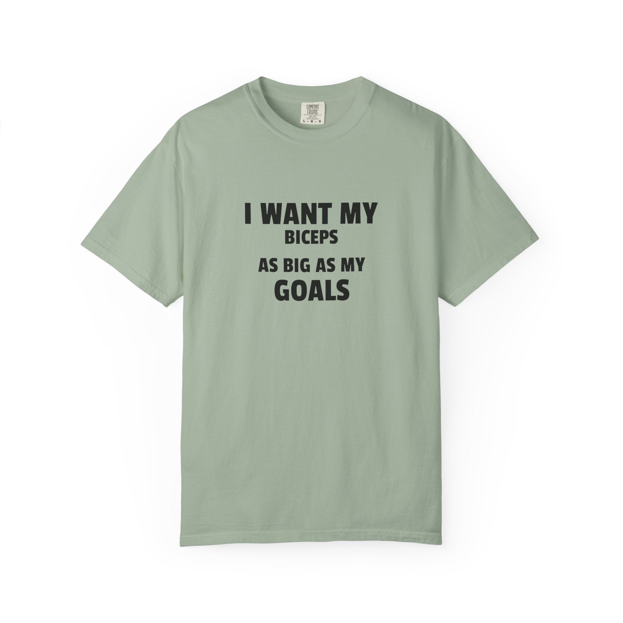 I Want My Biceps As Big As My Goals-T-Shirt