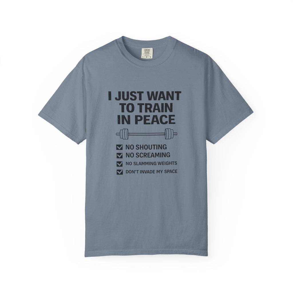 I Just Want To Train In Peace-T-Shirt