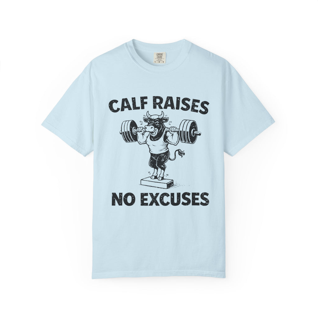 Calf Raises No Excuses-T-Shirt