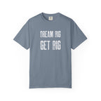 Dream Big Get Big -T-Shirt