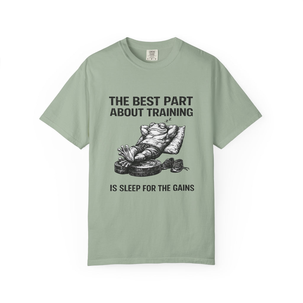 The Best Part About Training Is Sleep For the Gains-T-Shirt