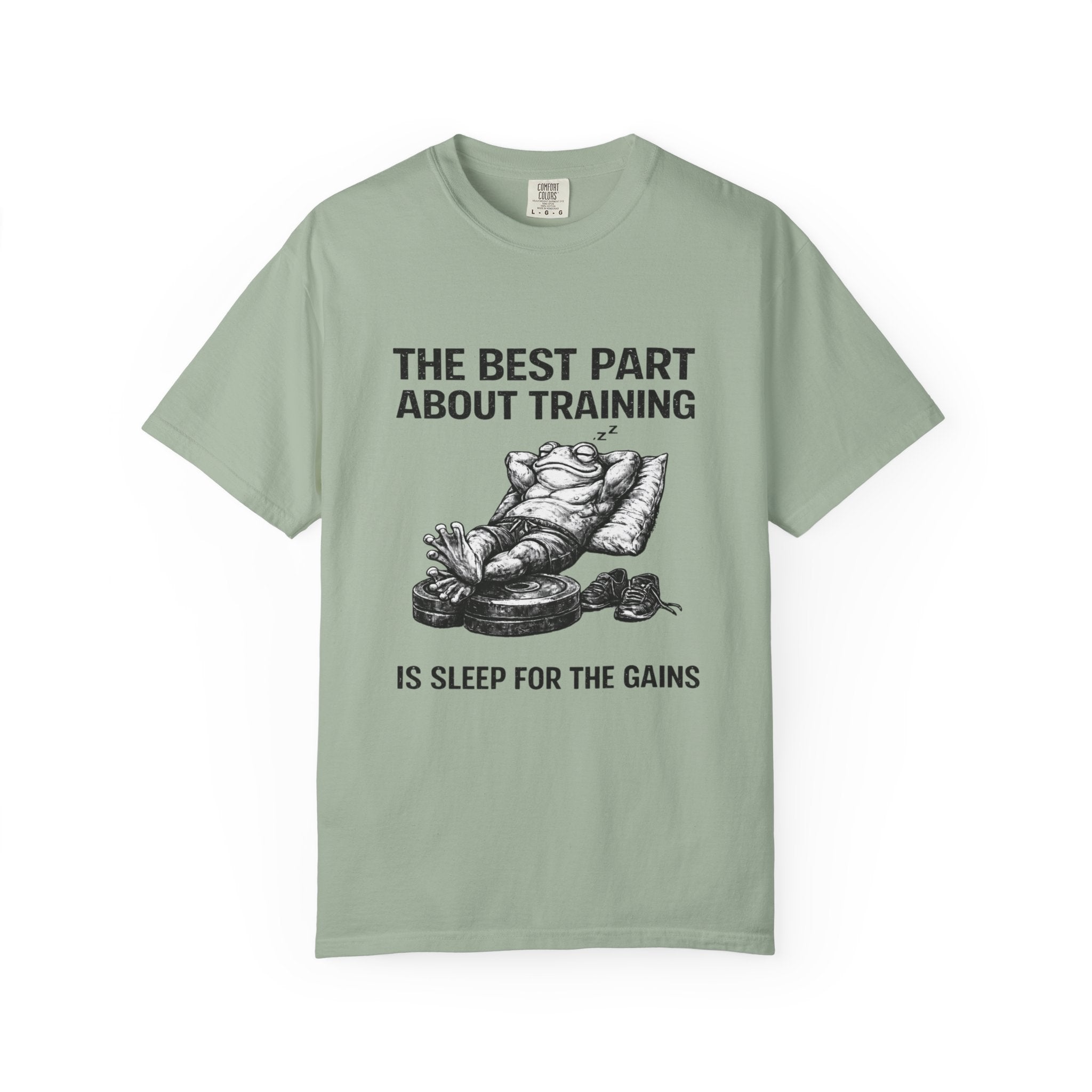 The Best Part About Training Is Sleep For the Gains-T-Shirt