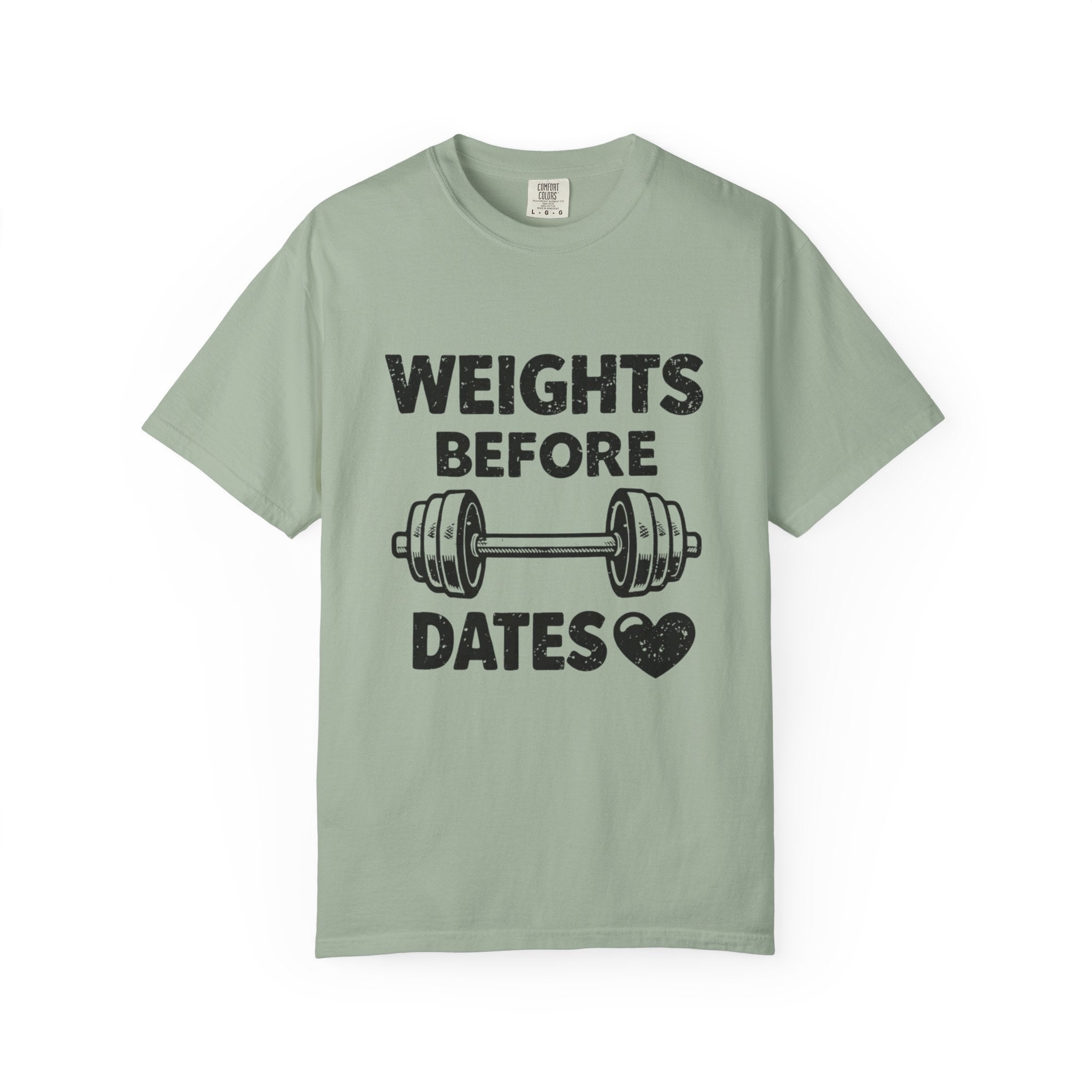 Weights Before Dates-T Shirt