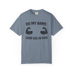 Do My Arms Look Big In This-T-Shirt