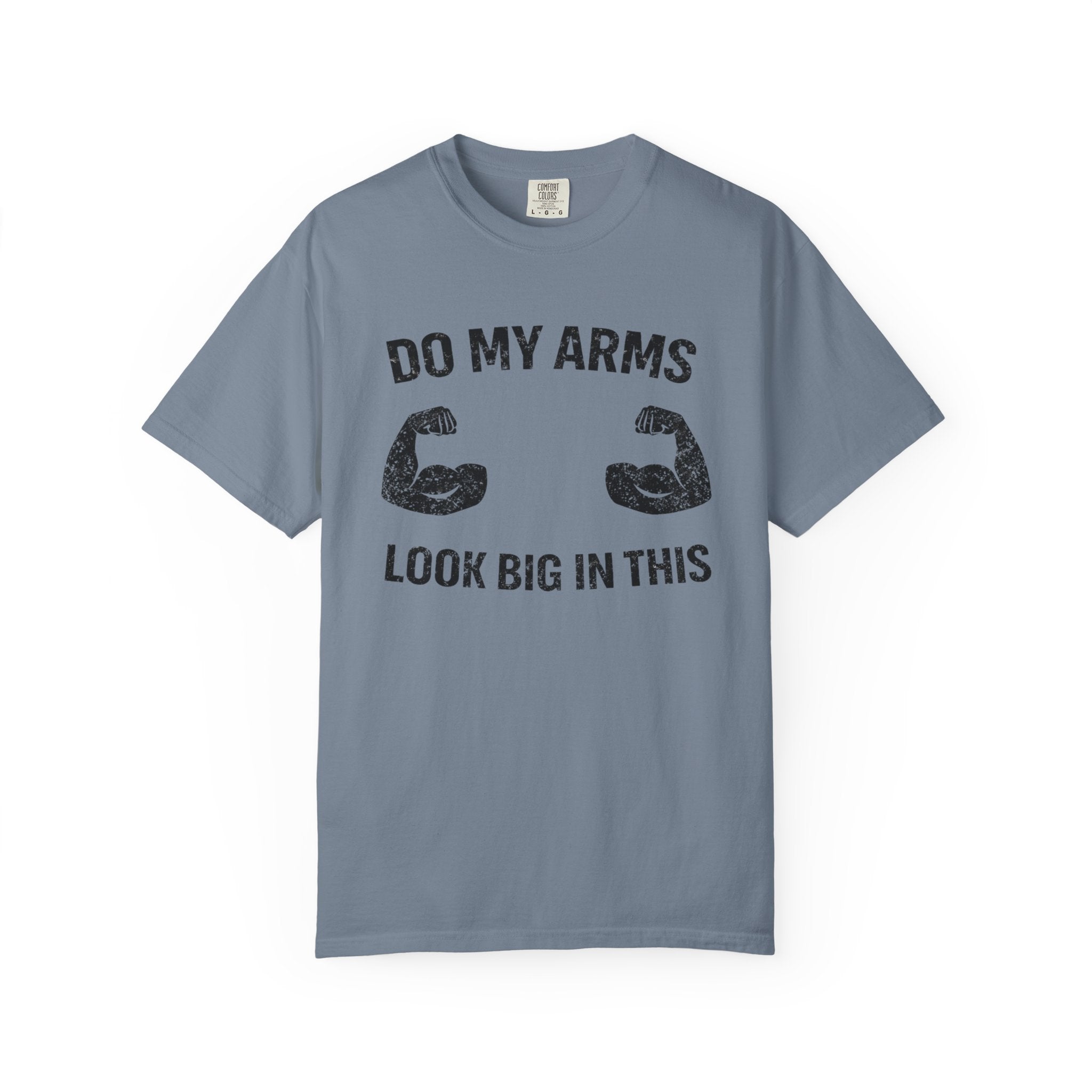 Do My Arms Look Big In This-T-Shirt