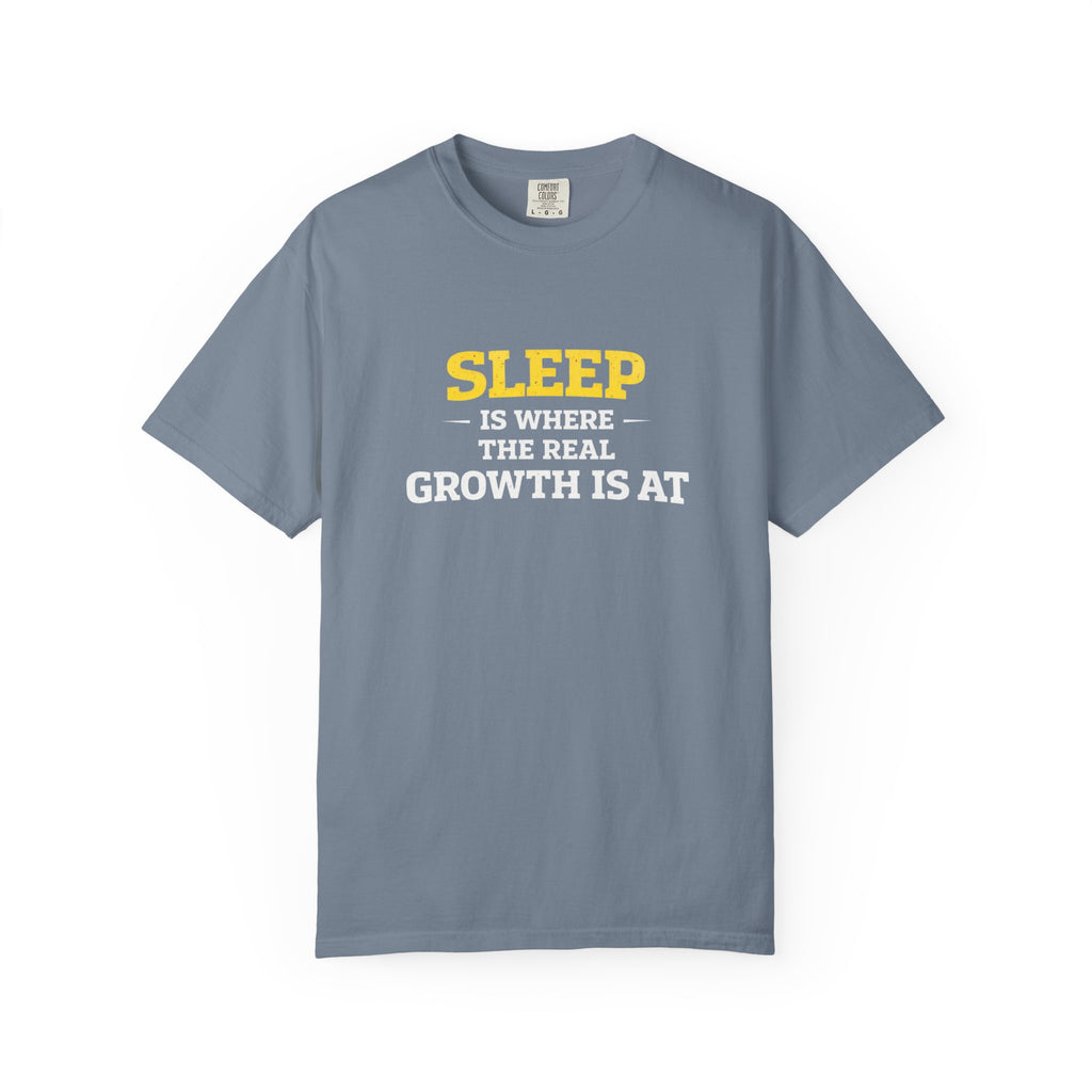 Sleep Is Where The Real Growth Is At-T-Shirt