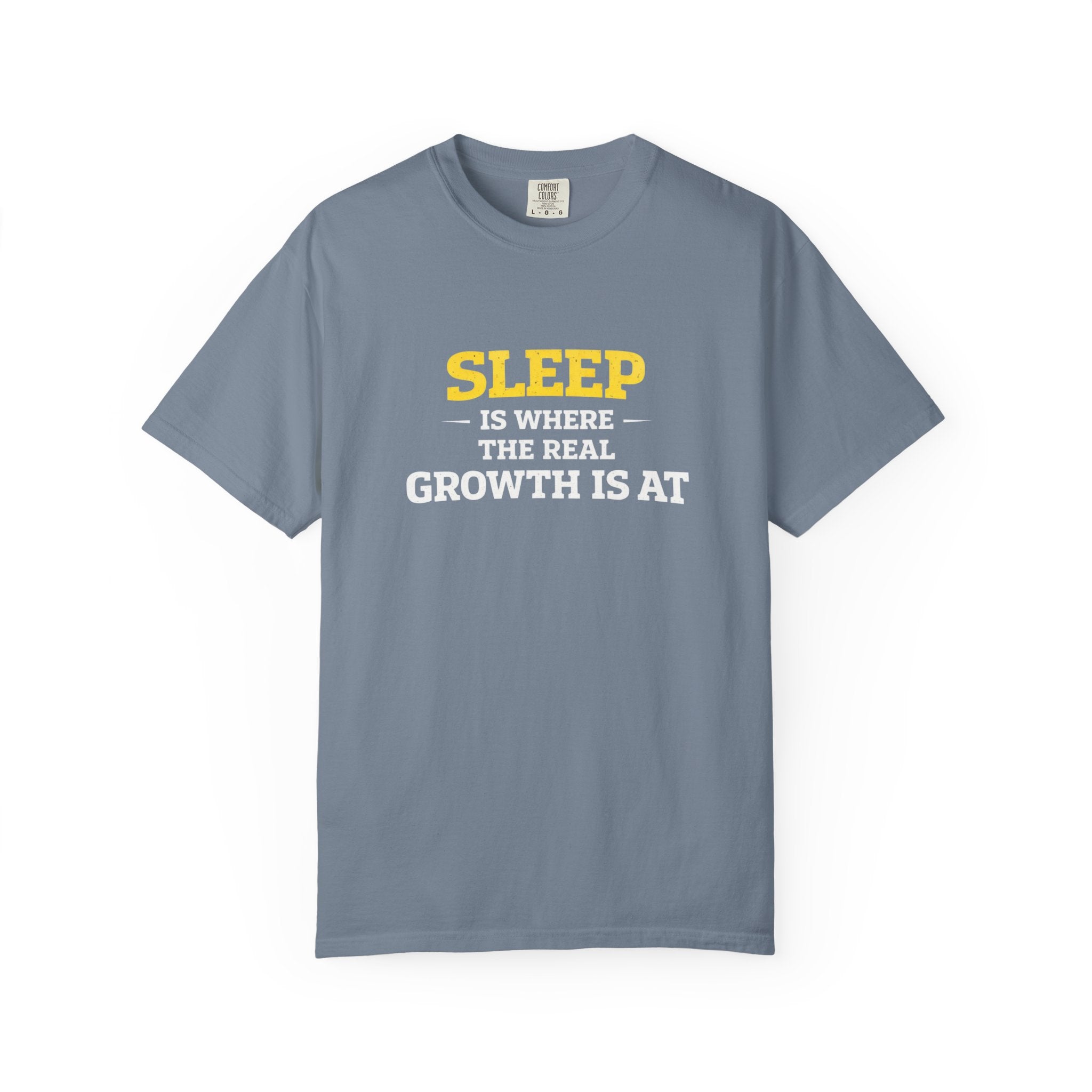 Sleep Is Where The Real Growth Is At-T-Shirt