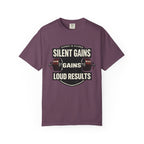 Silent Gains Loud Results-T-Shirt