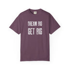 Dream Big Get Big -T-Shirt