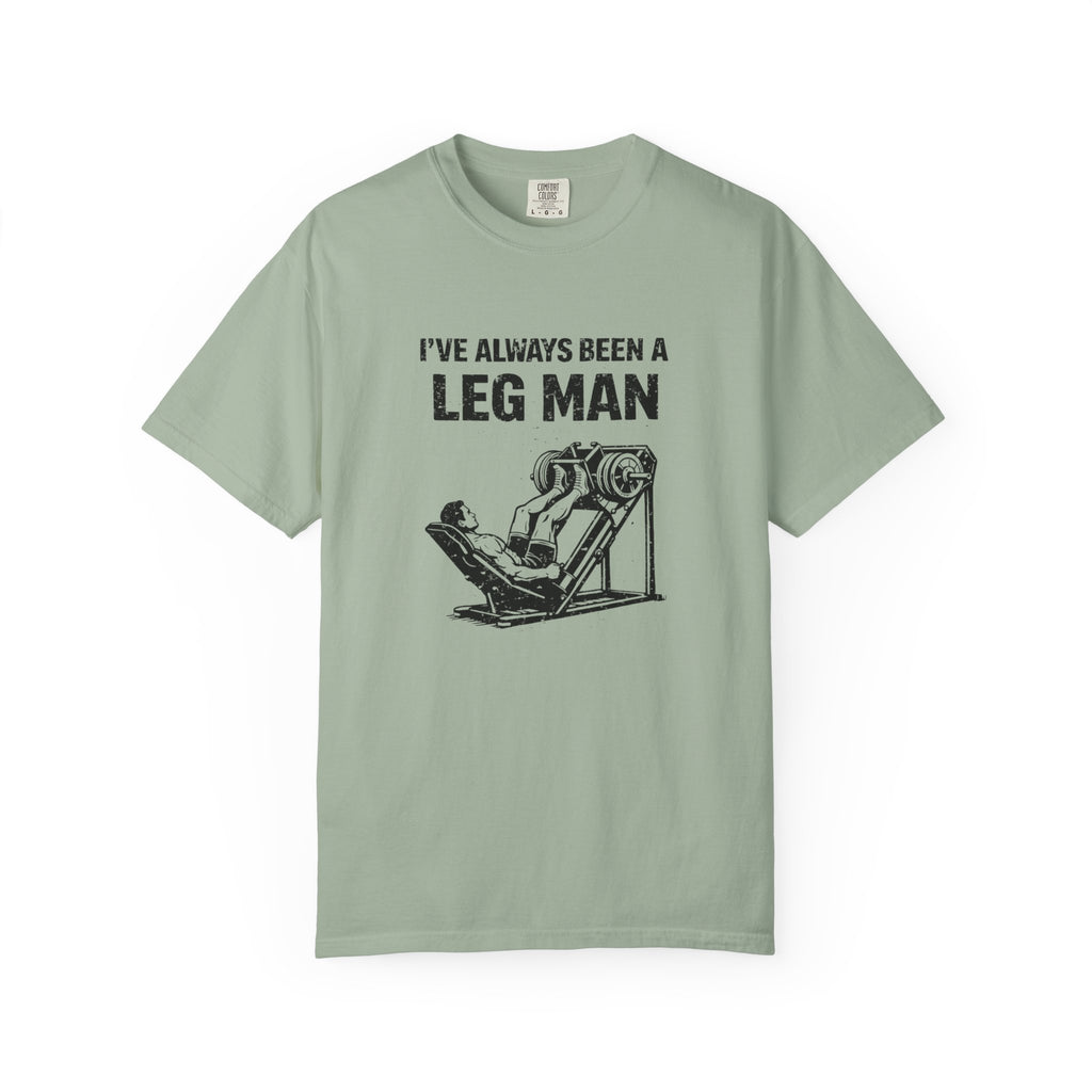I've Always Been A Leg Man-T-Shirt