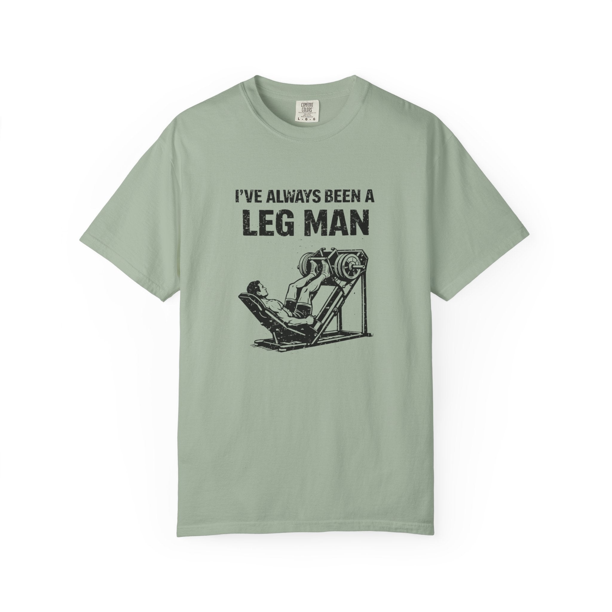 I've Always Been A Leg Man-T-Shirt