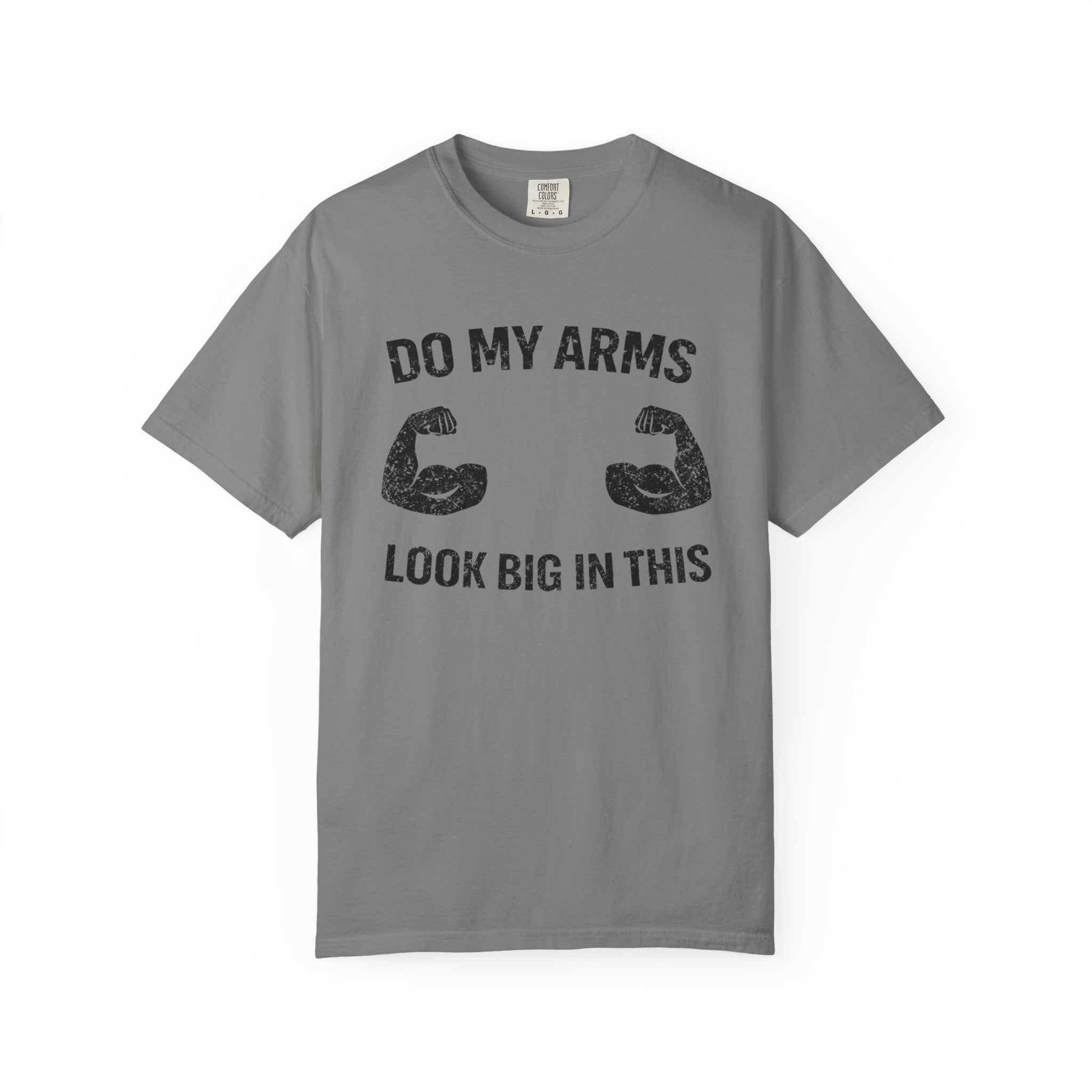 Do My Arms Look Big In This-T-Shirt
