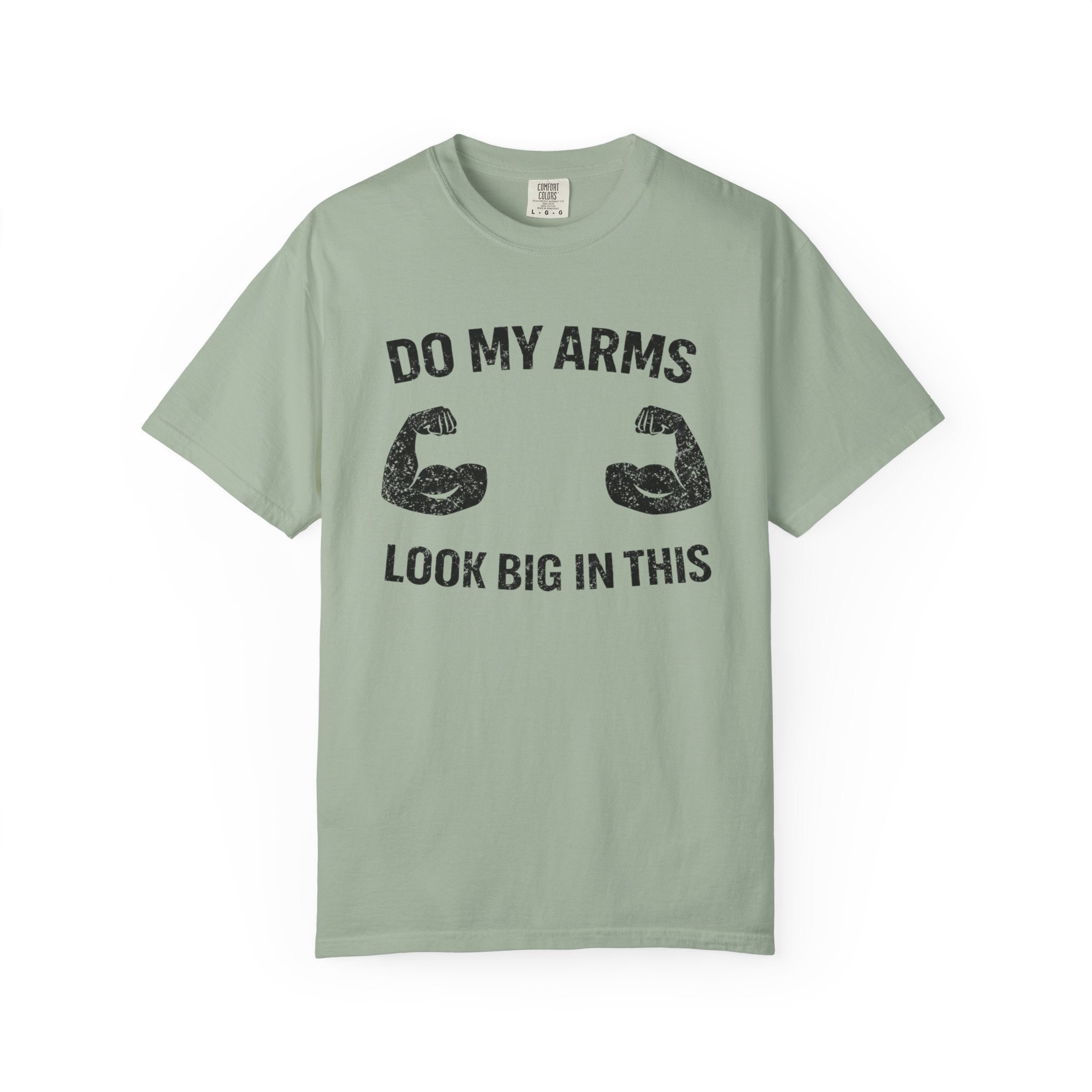 Do My Arms Look Big In This-T-Shirt