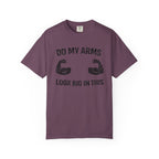 Do My Arms Look Big In This-T-Shirt