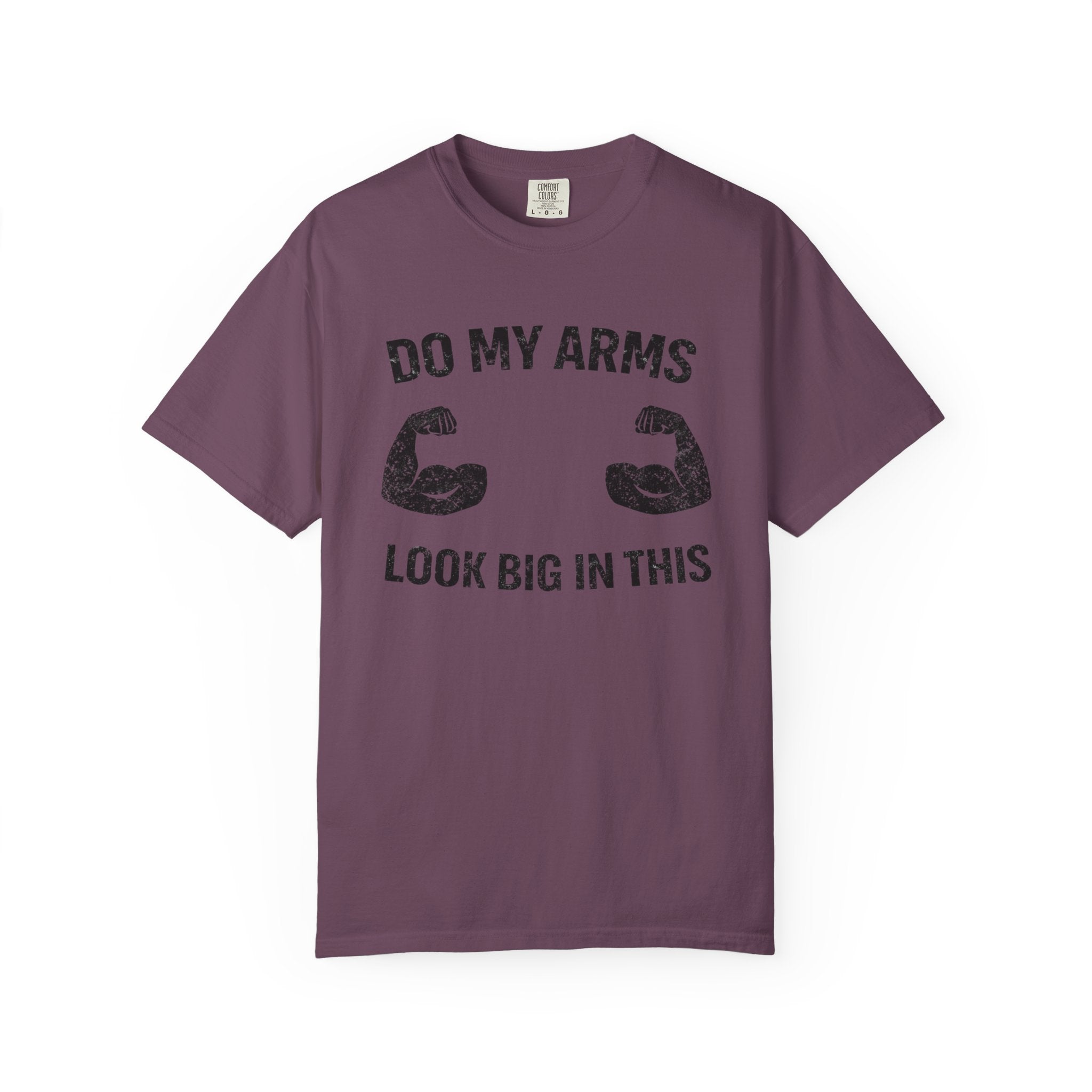 Do My Arms Look Big In This-T-Shirt