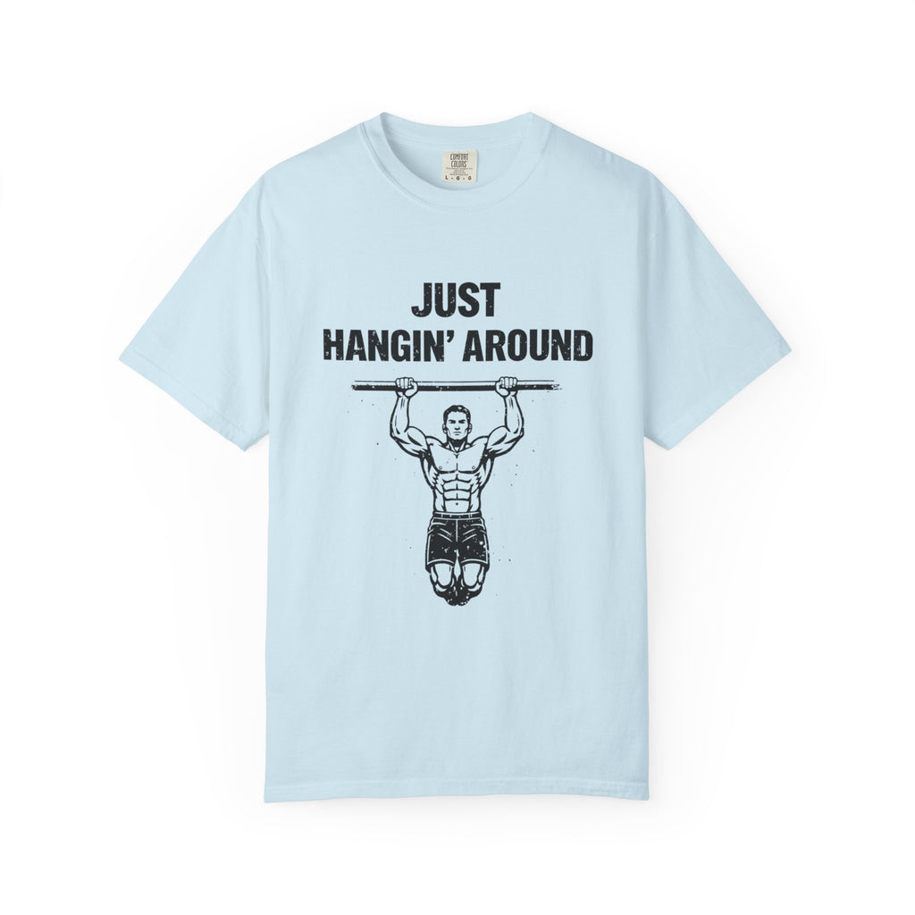 Just Hangin' Around-T-Shirt
