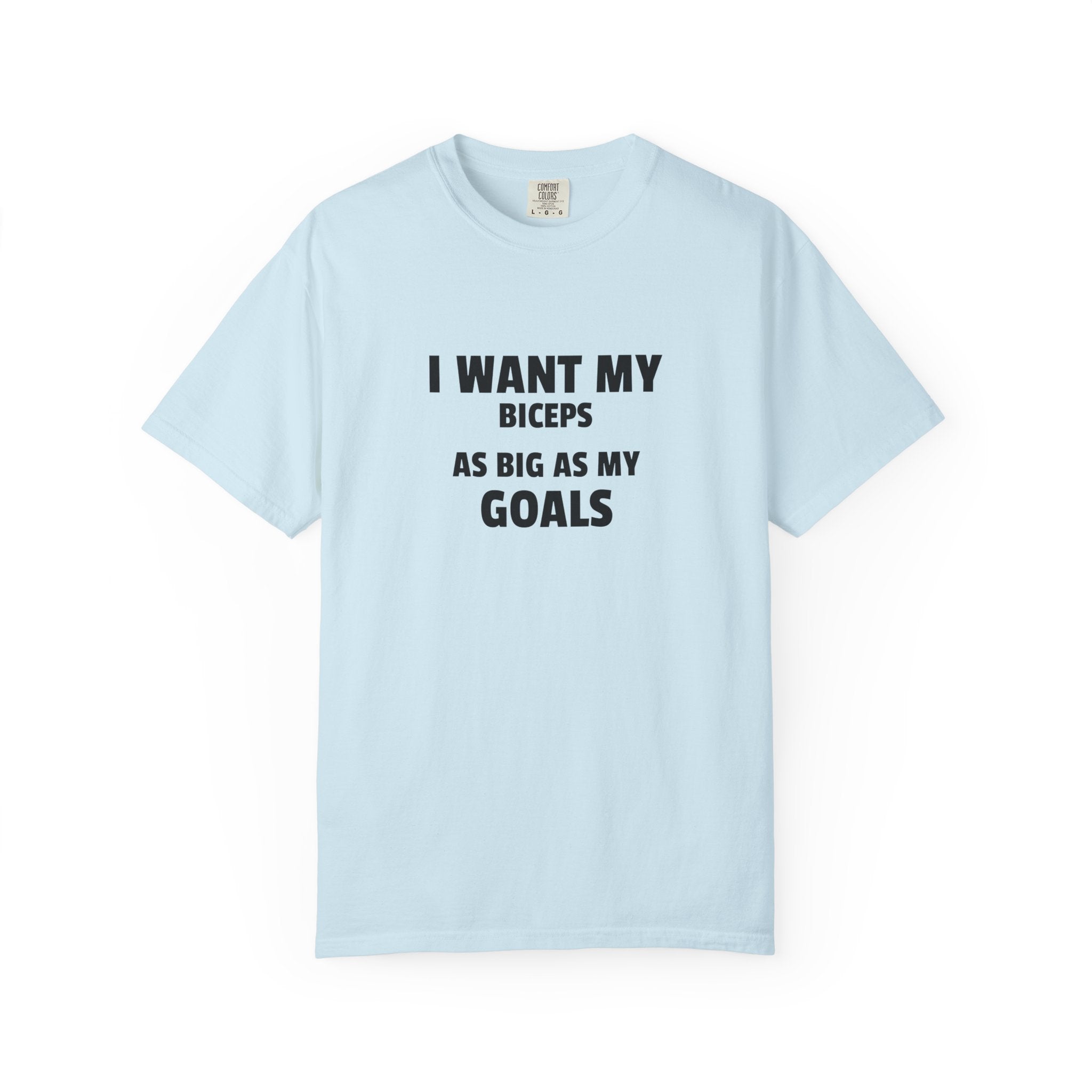 I Want My Biceps As Big As My Goals-T-Shirt