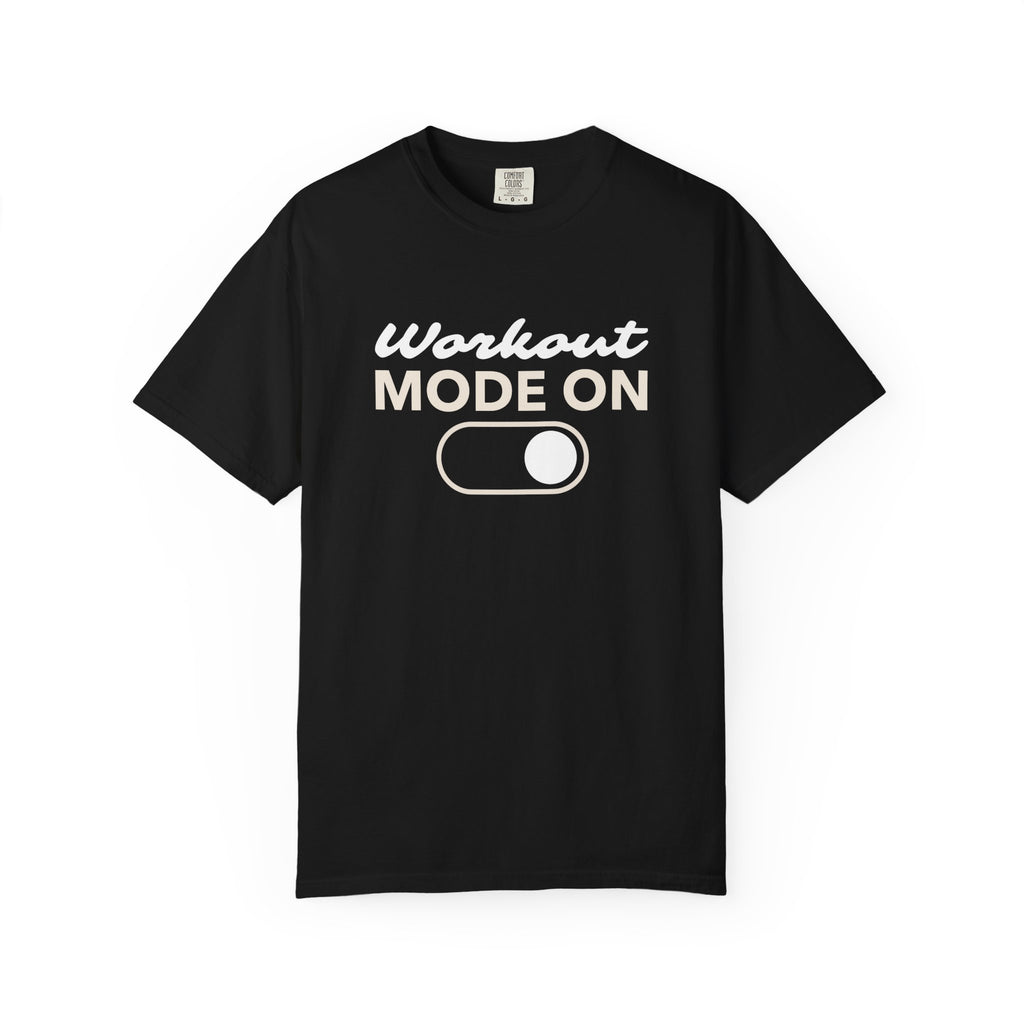 Workout Mode On-T-Shirt