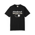 Workout Mode On-T-Shirt