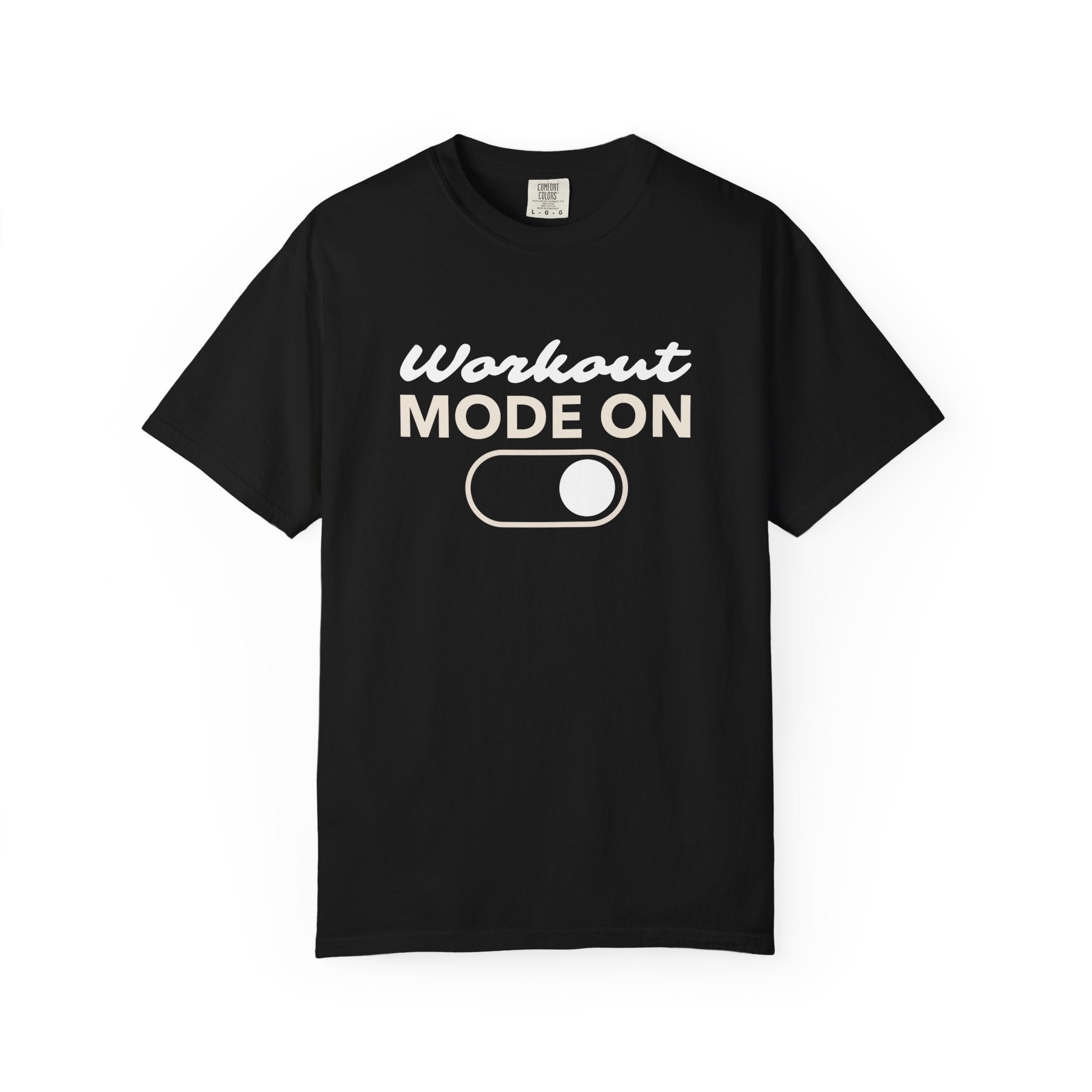 Workout Mode On-T-Shirt