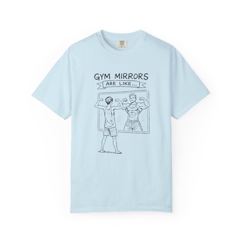 Gym Mirrors Are Like-T-Shirt