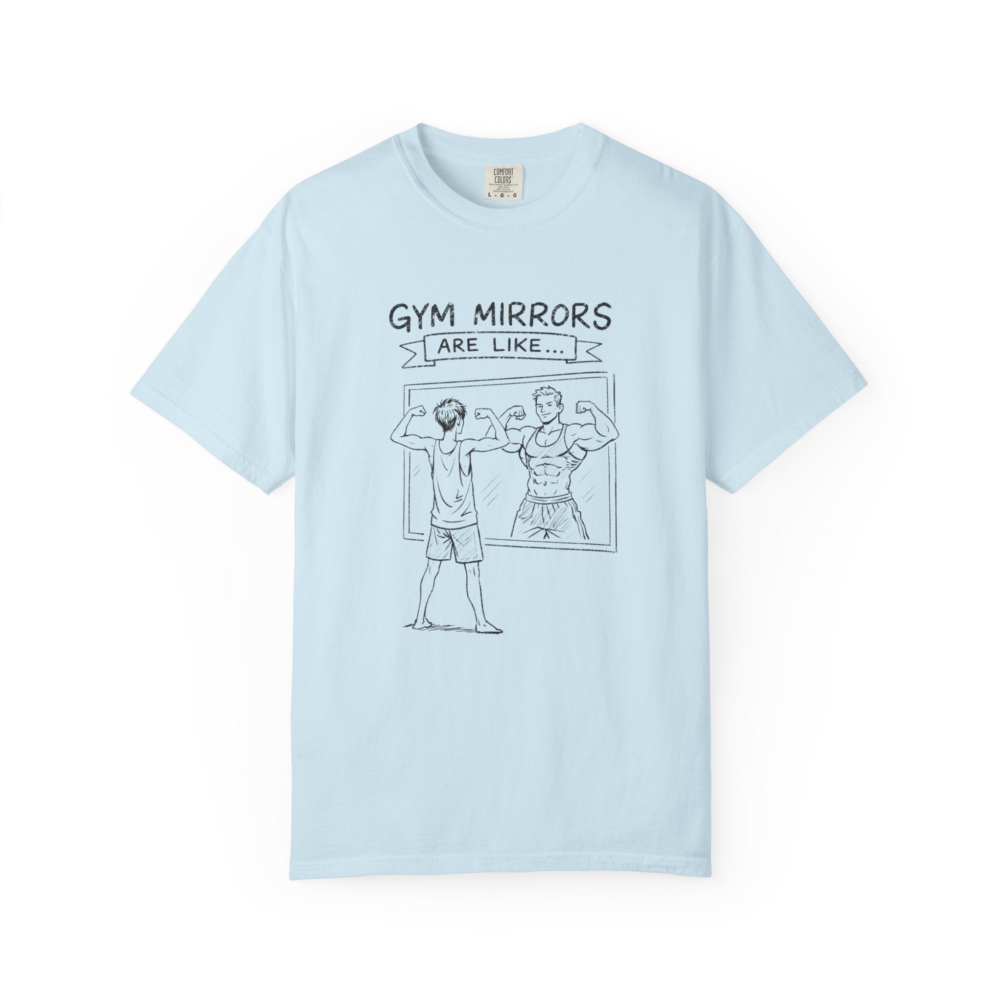Gym Mirrors Are Like-T-Shirt