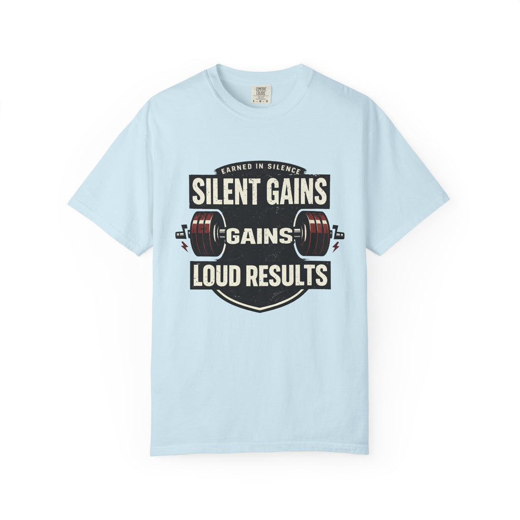 Silent Gains Loud Results-T-Shirt
