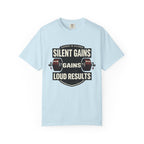 Silent Gains Loud Results-T-Shirt