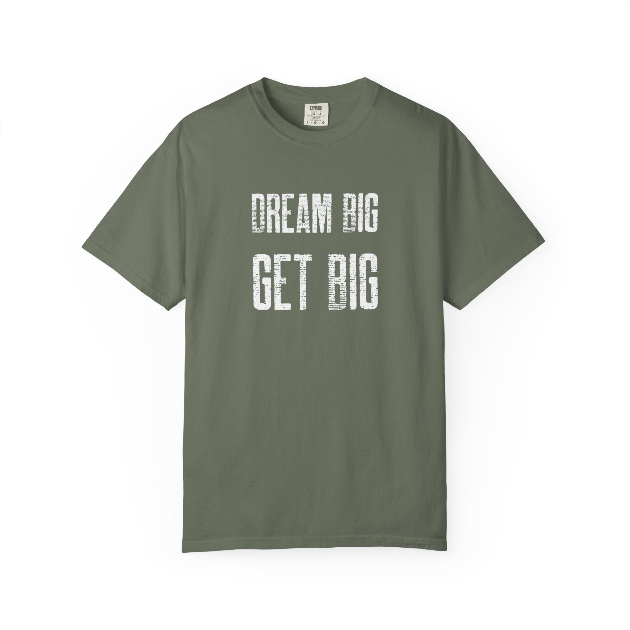 Dream Big Get Big -T-Shirt