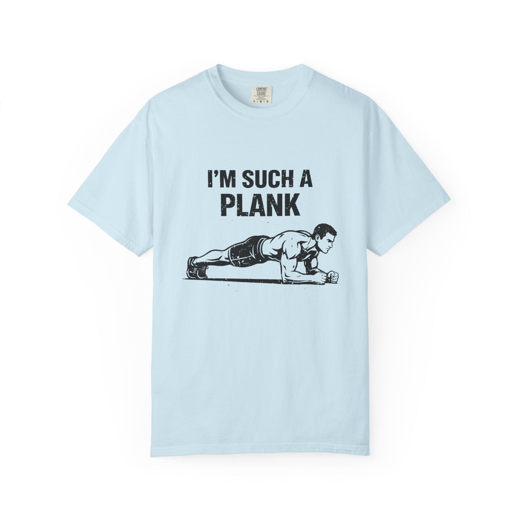 I'm Such A Plank-T-Shirt